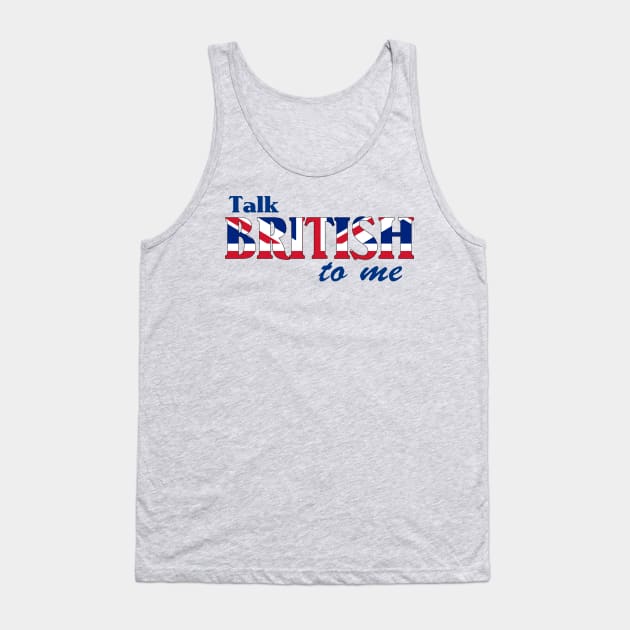 Talk British To Me 2 Tank Top by AlondraHanley